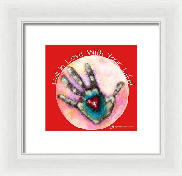 Fall In Love With Your Life - Framed Print