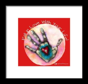 Fall In Love With Your Life - Framed Print