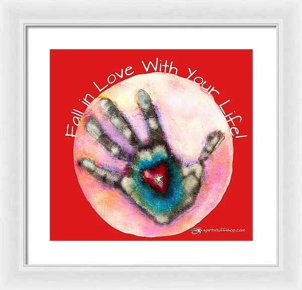 Fall In Love With Your Life - Framed Print