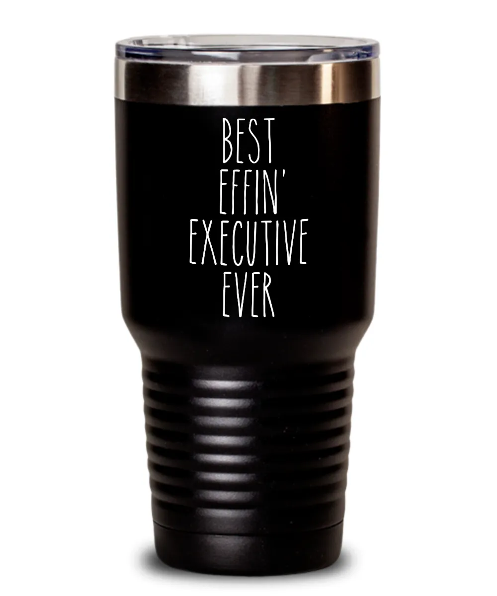 Gift For Executive Best Effin' Executive Ever Insulated Drink Tumbler Travel Cup Funny Coworker Gifts