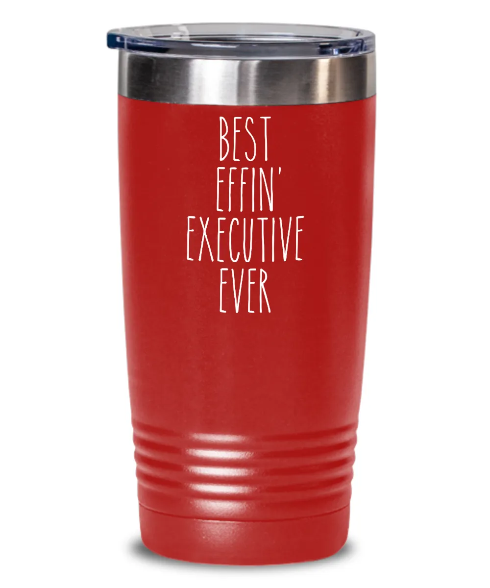 Gift For Executive Best Effin' Executive Ever Insulated Drink Tumbler Travel Cup Funny Coworker Gifts