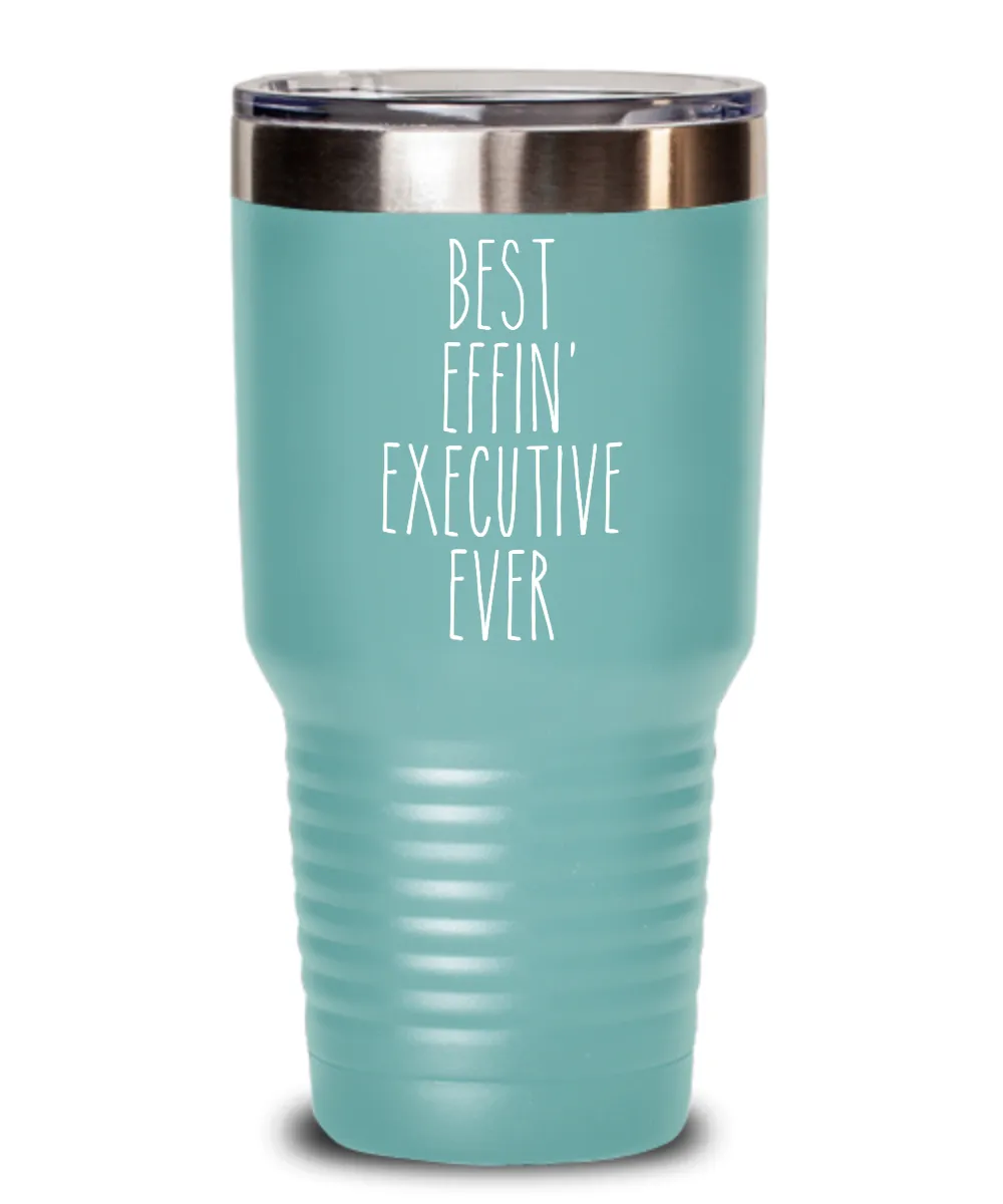 Gift For Executive Best Effin' Executive Ever Insulated Drink Tumbler Travel Cup Funny Coworker Gifts