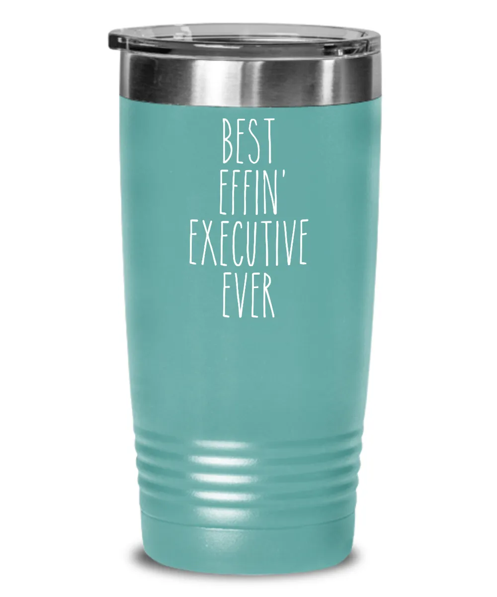 Gift For Executive Best Effin' Executive Ever Insulated Drink Tumbler Travel Cup Funny Coworker Gifts