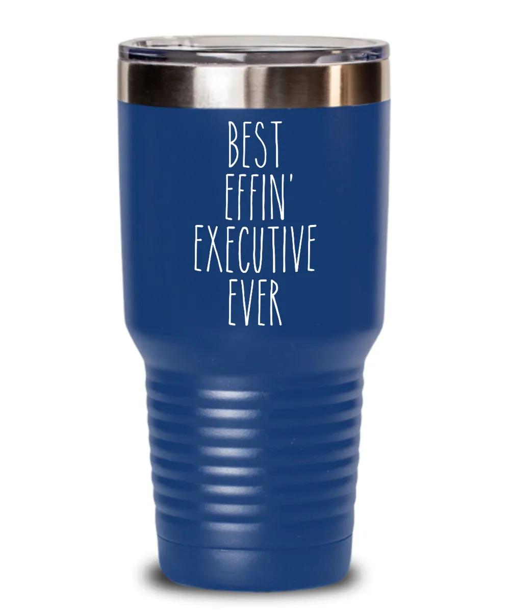 Gift For Executive Best Effin' Executive Ever Insulated Drink Tumbler Travel Cup Funny Coworker Gifts