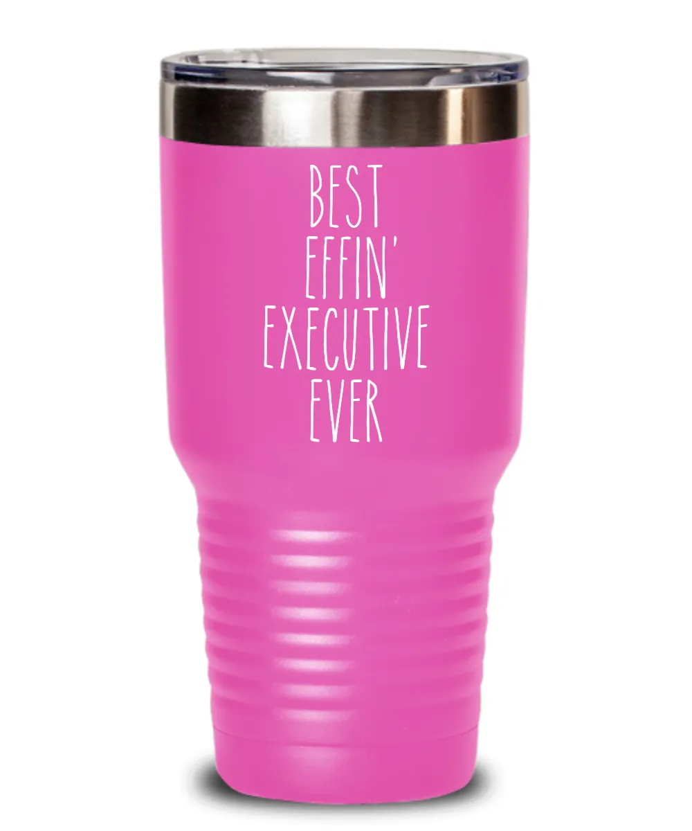 Gift For Executive Best Effin' Executive Ever Insulated Drink Tumbler Travel Cup Funny Coworker Gifts