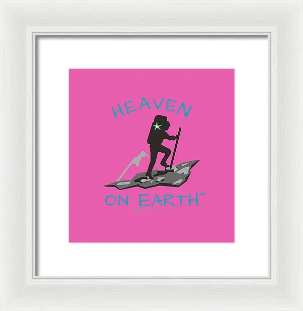 Hiker Heaven On Earth - Framed Print