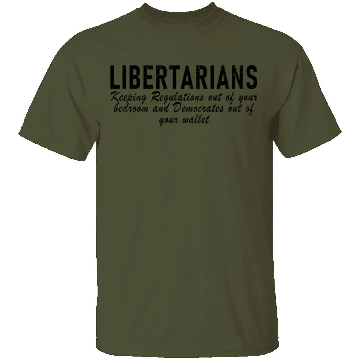 Libertarians Keeping Regulations Out Of Your Bedroom And Democrats Out Of Your Wallet T-Shirt