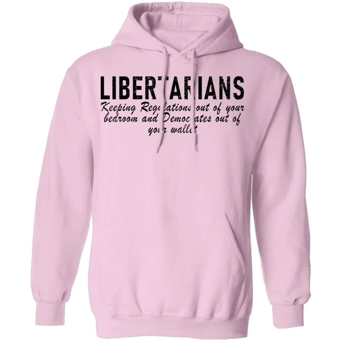 Libertarians Keeping Regulations Out Of Your Bedroom And Democrats Out Of Your Wallet T-Shirt