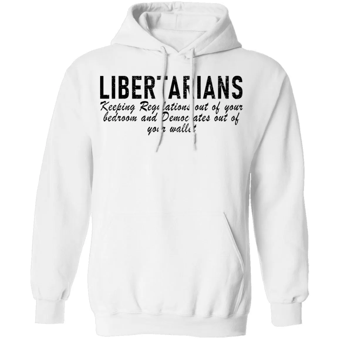 Libertarians Keeping Regulations Out Of Your Bedroom And Democrats Out Of Your Wallet T-Shirt