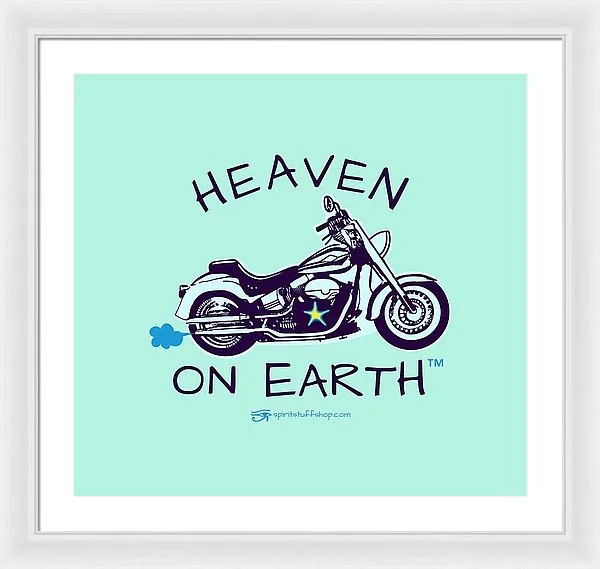 Motorcycle Heaven On Earth - Framed Print