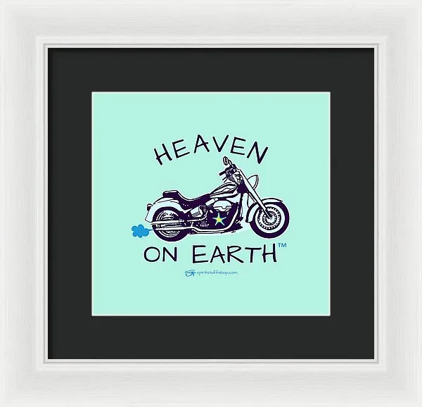 Motorcycle Heaven On Earth - Framed Print