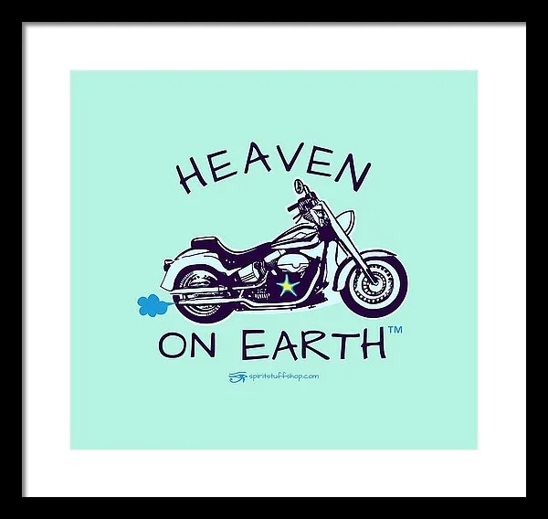 Motorcycle Heaven On Earth - Framed Print