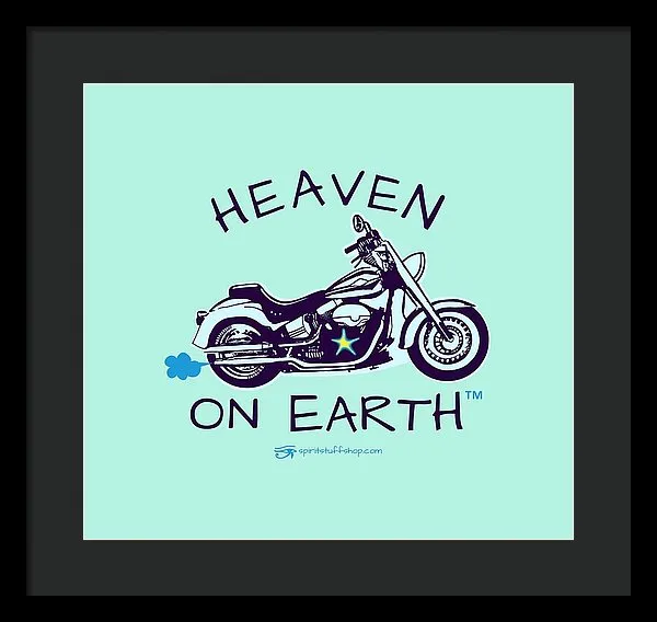 Motorcycle Heaven On Earth - Framed Print
