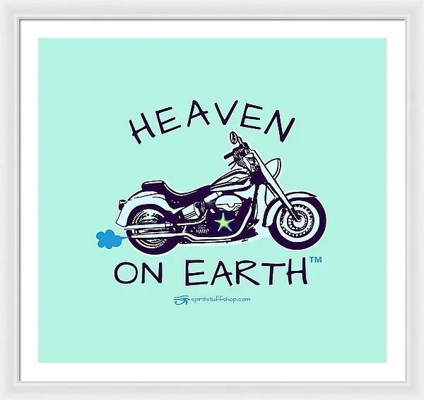 Motorcycle Heaven On Earth - Framed Print