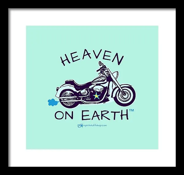 Motorcycle Heaven On Earth - Framed Print