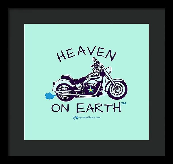 Motorcycle Heaven On Earth - Framed Print