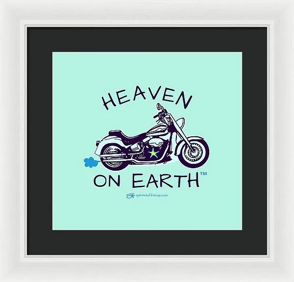 Motorcycle Heaven On Earth - Framed Print