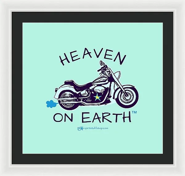 Motorcycle Heaven On Earth - Framed Print