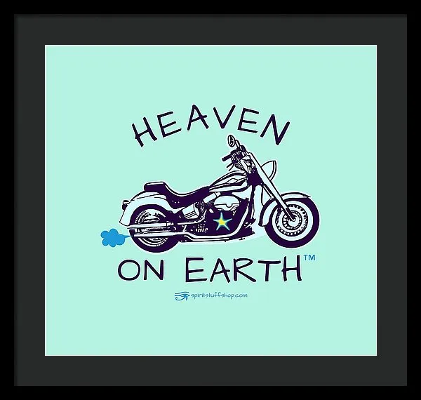 Motorcycle Heaven On Earth - Framed Print