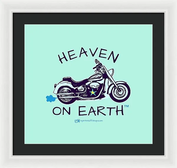 Motorcycle Heaven On Earth - Framed Print