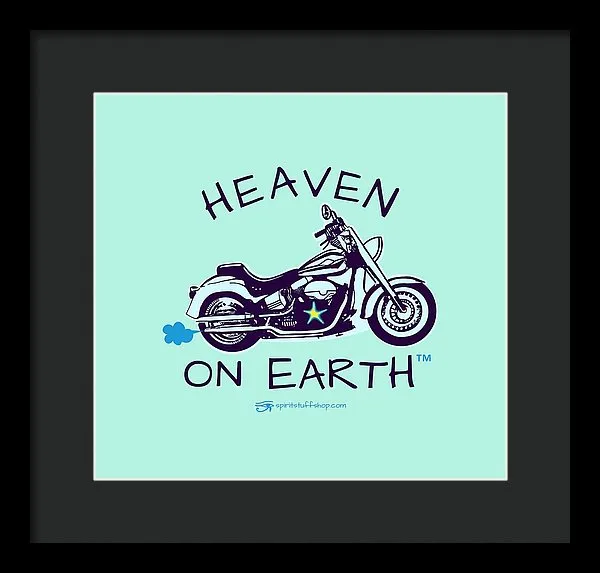 Motorcycle Heaven On Earth - Framed Print