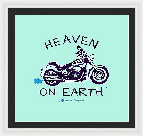 Motorcycle Heaven On Earth - Framed Print
