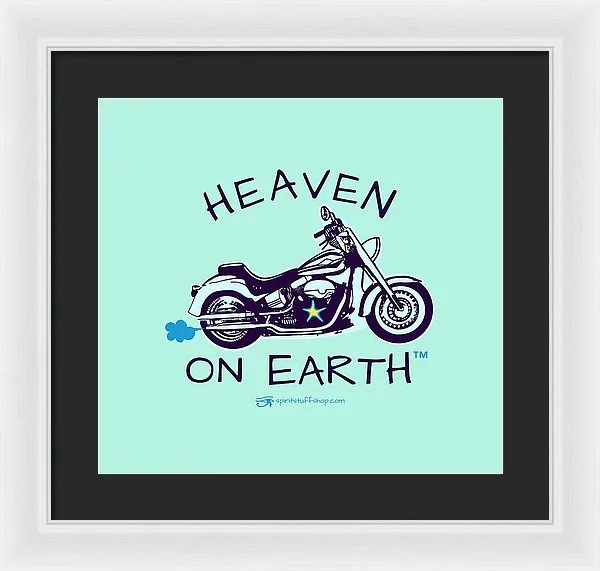Motorcycle Heaven On Earth - Framed Print