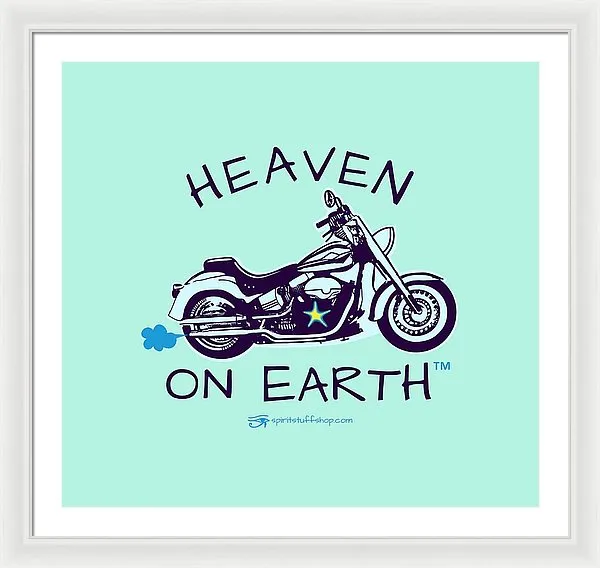 Motorcycle Heaven On Earth - Framed Print