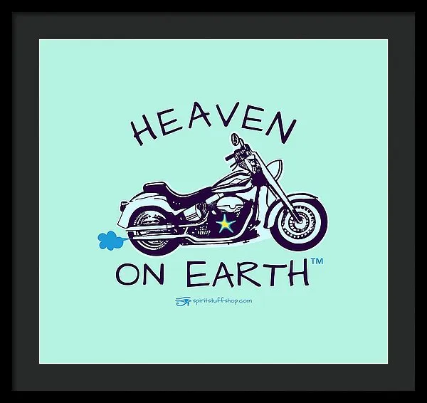 Motorcycle Heaven On Earth - Framed Print