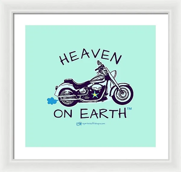 Motorcycle Heaven On Earth - Framed Print