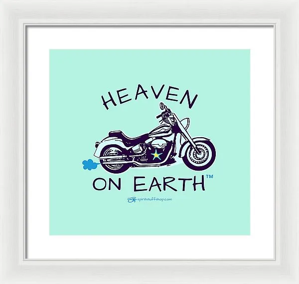 Motorcycle Heaven On Earth - Framed Print