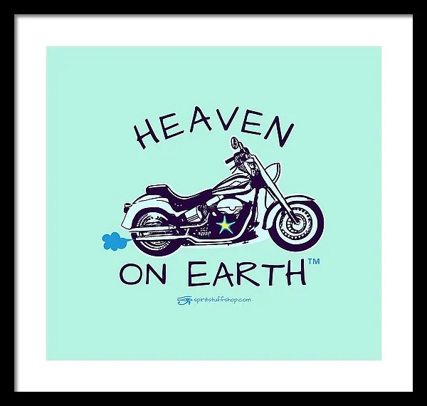 Motorcycle Heaven On Earth - Framed Print