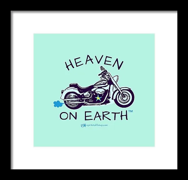 Motorcycle Heaven On Earth - Framed Print