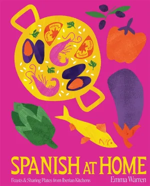 Spanish at Home: Feasts & sharing plates from Iberian kitchens